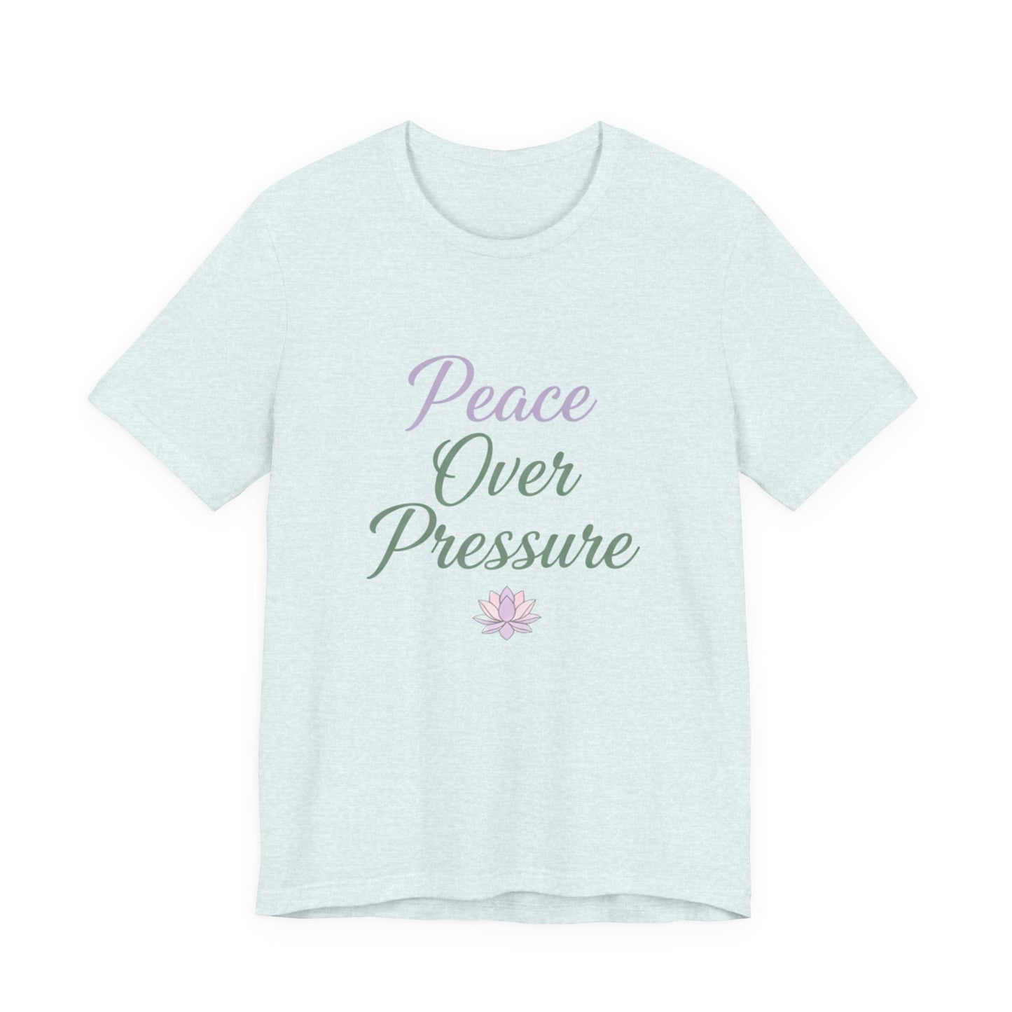 Peace Over Pressure T-Shirt, Relaxation Tee, Gift for Mindfulness, Self-Care Shirt, Stress Relief Apparel, Inspirational Fashion
