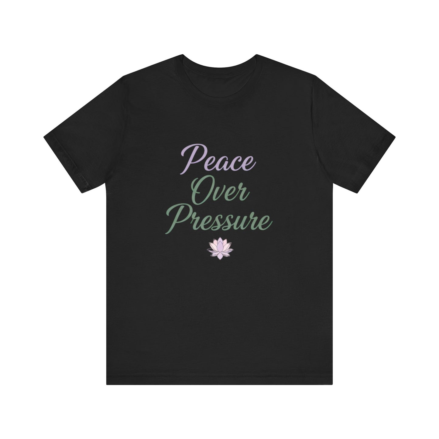 Peace Over Pressure T-Shirt, Relaxation Tee, Gift for Mindfulness, Self-Care Shirt, Stress Relief Apparel, Inspirational Fashion