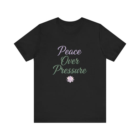 Peace Over Pressure T-Shirt, Relaxation Tee, Gift for Mindfulness, Self-Care Shirt, Stress Relief Apparel, Inspirational Fashion