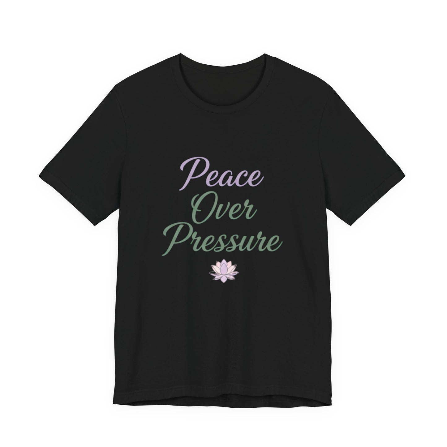 Peace Over Pressure T-Shirt, Relaxation Tee, Gift for Mindfulness, Self-Care Shirt, Stress Relief Apparel, Inspirational Fashion
